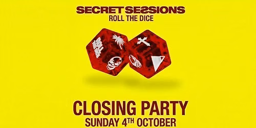 Secret Sessions | ROLL THE DICE | Closing party