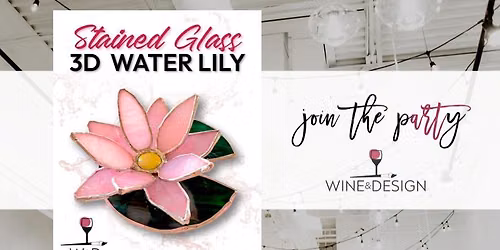 3D Stained Glass Water Lily | Wine & Design