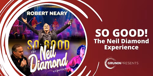 So Good! The Neil Diamond Experience starring Robert Neary