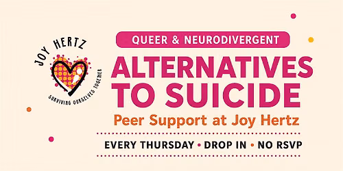 Queer & Neurodivergent Alternatives to Suicide \u2014 Peer Support at Joy Hertz