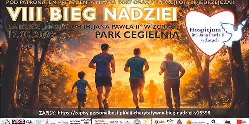 VIII Charytatywny Bieg Nadziei na rzecz Hospicjum im. Jana Paw\u0142a II w \u017borach