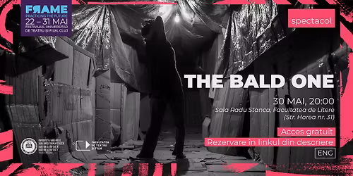 The Bald One \u25aa\ufe0f Spectacol \u25aa\ufe0f FRAME Festival