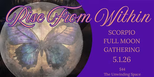 Rise From Within: Scorpio Full Moon Gathering