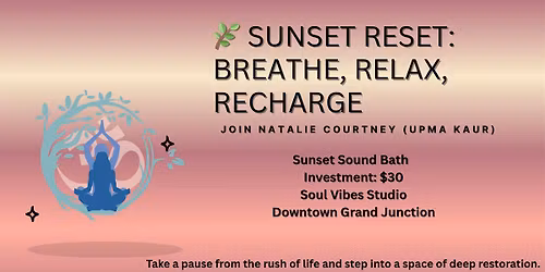 Sunset Sound Bath: Pause and experience deep relaxation.