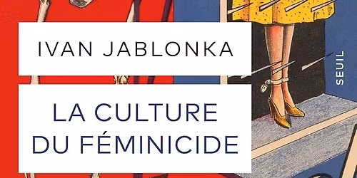 La culture du f\u00e9minicide - Rencontre avec Ivan Jablonka