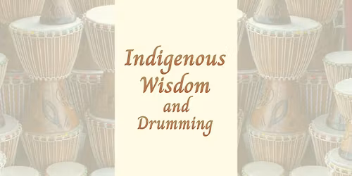 Indigenous Wisdom and Drumming