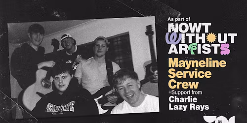 Nowt Without Artists: Mayneline Service Crew, Charlie & Lazy Rays