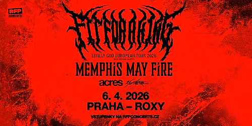 Fit For A King (US) + Special Guests: Memphis May Fire, Acres, 156\/Silence - PRAGUE