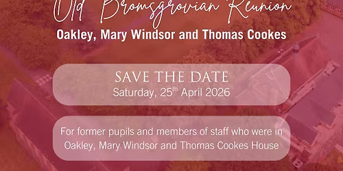 Old Bromsgrovian House Reunion 2026 - Oakley, Mary Windsor and Thomas Cookes