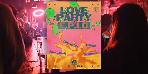 Love Party x E.P.I.Q.\/ Anna Cainelli, C:Mone, Savsannah & DJ Lovecatt \u2661 