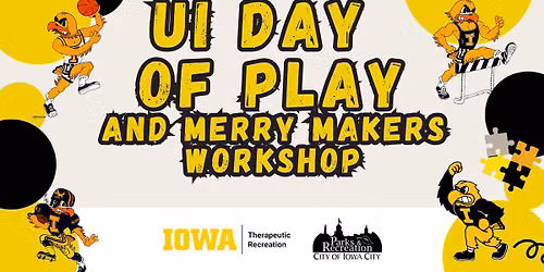 UI Day of Play and Merry Makers Workshop
