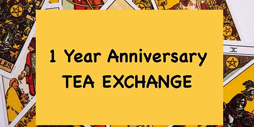 Tea & Tarot 1 year Anniversary 