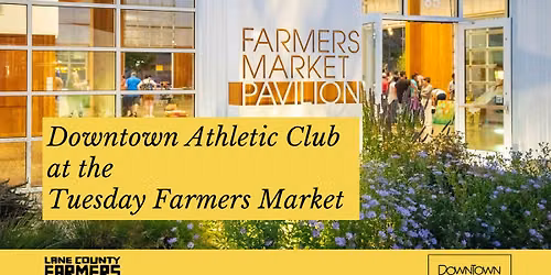 Downtown Athletic Club at the Tuesday Farmers Market