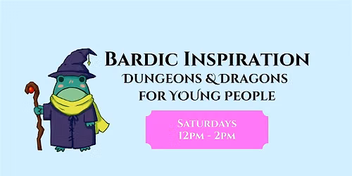 Bardic Inspiration: D&D for Young People (Saturdays 12-2PM)