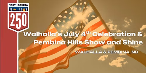 Walhalla\u2019s July 4th Celebration & Pembina Hills Show and Shine