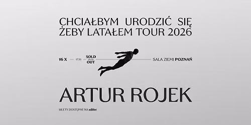 Artur Rojek - Pozna\u0144 (DWA KONCERTY) - Chcia\u0142bym urodzi\u0107 si\u0119 \u017ceby lata\u0142em Tour 2026