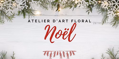 Atelier d'art floral adulte - No\u00ebl