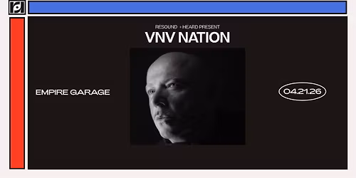 Resound & Heard Presents: VNV Nation at Empire Garage on 4\/21