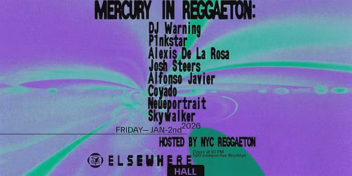 Mercury In Reggaeton w\/ DJ Warning,  P1nkstar,  Alexis De La Rosa + more