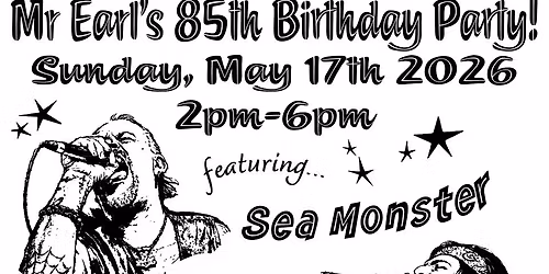 SEA MONSTER, SANDMAN SLEEPS, DCB, VERO TYPEWRITER, , MR. EARL'S 85th BD PARTY - MAY 17, 2026 - 2PM 