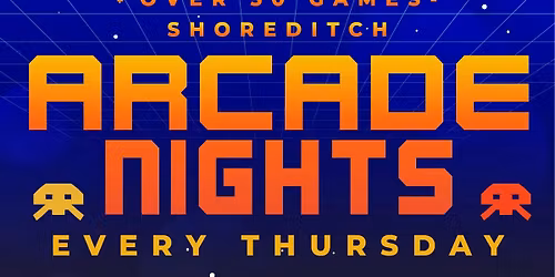 Arcade Nights @ NQ64 Shoreditch Thursday 12th March