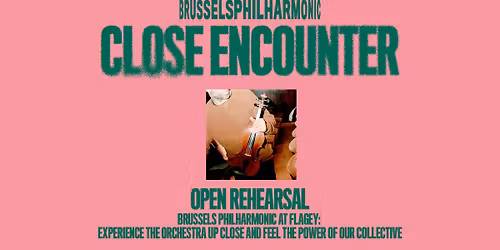 Close Encounters: open rehearsals by the Brussels Philharmonic