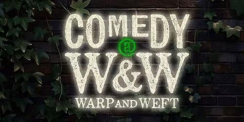 Comedy at Warp and Weft