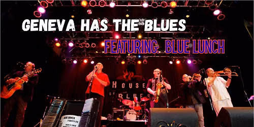 Geneva has the Blues feat: Blue Lunch