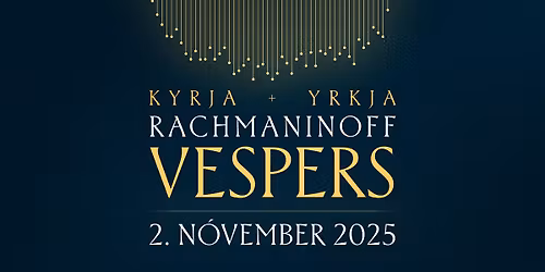 Vespers e. Rachmaninoff - Kyrja+Yrkja - N\u00e6turvaka fyrir f\u00f3rnarl\u00f6mb str\u00ed\u00f0s