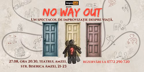 NO WAY OUT \u2013 Un spectacol de improviza\u021bie despre via\u021b\u0103