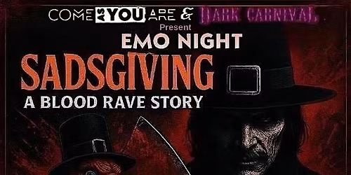 Come as You Are x Dark Carnival Emo Nighr Sadsgiving