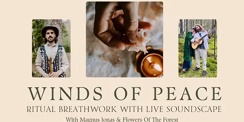 Winds of Peace - ritual breathwork and live soundscape | with Magnus Jonas and Flowers of The Forest