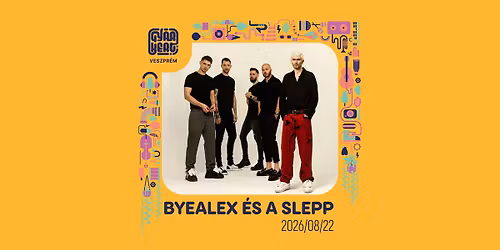 ByeAlex \u00e9s a Slepp \/ Gy\u00e1rkert, Veszpr\u00e9m \/ 2026.08.22.