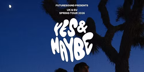 Yes &amp; Maybe