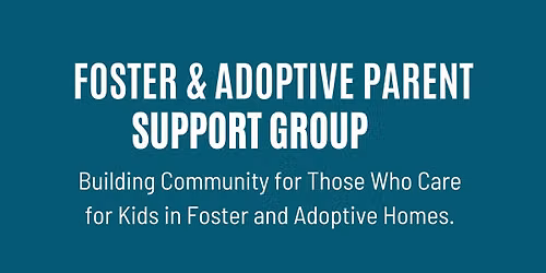 Foster and Adoptive Parent Support Group