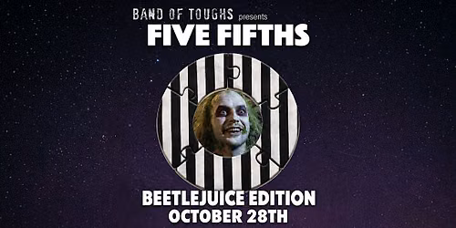 Five 5ths: Beetlejuice by Band of Toughs