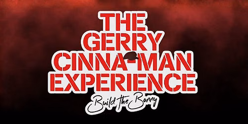 The Gerry Cinna-Man Experience
