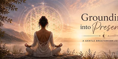 Grounding Into Presence: A Gentle Breathwork Journey