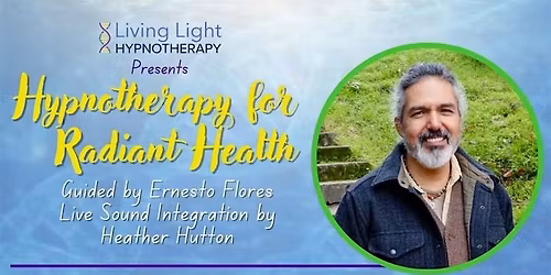 Hypnotherapy for Radiant Health with Ernesto Flores