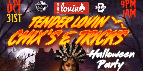 Tender Lovin' Chix's & Tricks Halloween Party