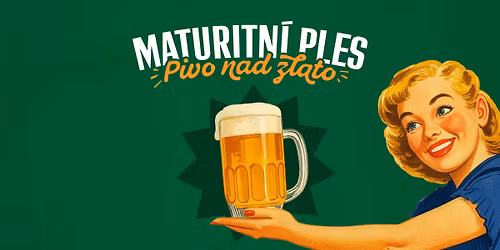 Maturitn\u00ed ples C\u00edrkevn\u00edho Gymn\u00e1zia Plze\u0148- Pivo nad zlato