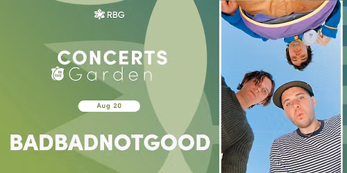 BADBADNOTGOOD: Concert in the Garden at RBG