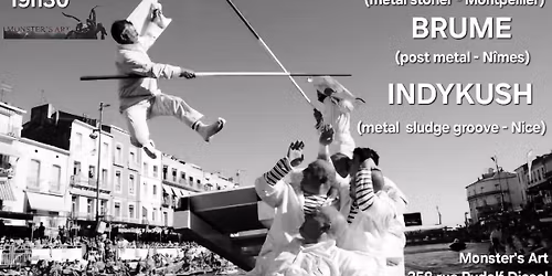 UNLEASH (Metal Alternatif\/Montpellier) + BRUME (Post HxC\/N\u00eemes) + INDYKUSH (Groove Metal\/Nice)