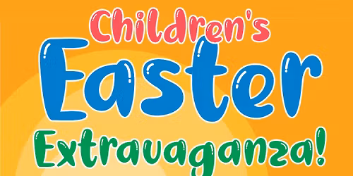 Children's Easter Extravaganza