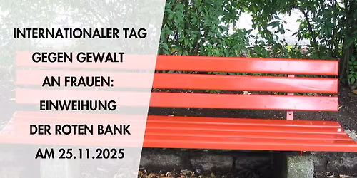 Internationaler Tag gegen Gewalt an Frauen - Einweihung der "Roten Bank"