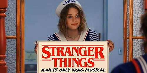 Stranger Things Adults Only Eastside Sisters Drag Musical