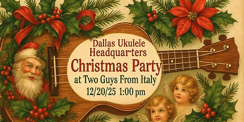 16th ANNUAL Ukulele Christmas Party & White Elephant at Two Guys from Italy