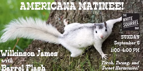 Americana Matinee with Wilkinson James and Barrel Flash!