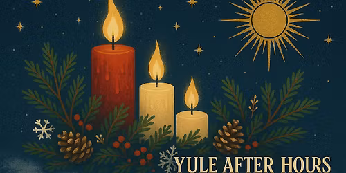 Yule After Hours - Longest Night, Brightest Flame