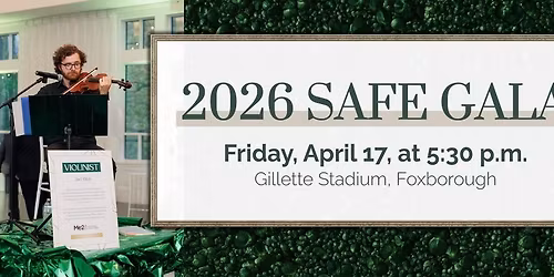 2026 SAFE Gala: Celebrating 10 Years - Friday, April 17, at Gillette Stadium, Foxborough, MA